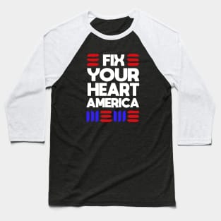 Fix Your Heart America Baseball T-Shirt